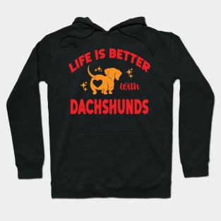 Life Is Better with Dachshunds Hoodie